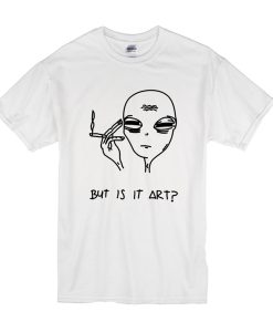 Alien But Is It Art T Shirt