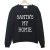 SANTA’S MY HOMIE Sweatshirt