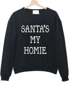 SANTA’S MY HOMIE Sweatshirt
