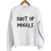 Shut Up Muggle Harry Potter Sweatshirt