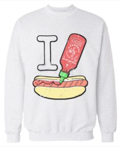 I Sriracha Hot Dogs Sweatshirt