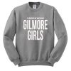 I’d Rather Be Watching Gilmore Girls Sweatshirt