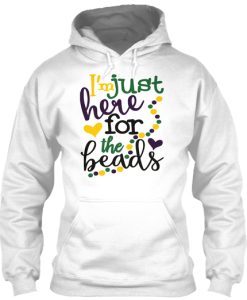 I’m Just Here For The Beads Mardi Gras Hoodie