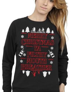 Merry Christmas Ya Filthy MOUTH BREATHER SweatshirtMerry Christmas Ya Filthy MOUTH BREATHER Sweatshirt