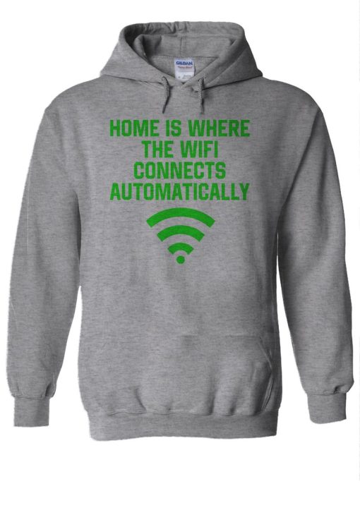 Home Is Where The Wifi Connects Automatically Hoodie