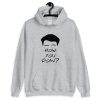 How You Doing Unisex Hoodie