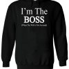 I’m The BOSS When The Wife’s Not Arround Hoodie