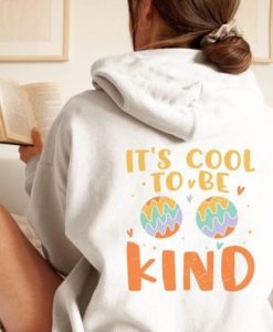 It’s Cool To Be Kind hoodie back