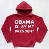 Obama is Still My President Hoodie