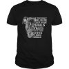 If You Don’t Believe They Have Souls t shirt