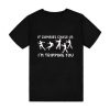 If Zombies Chase Us I’m Tripping You T-Shirt