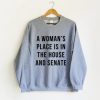 A woman’s Place is in the House and Senate Sweatshirt