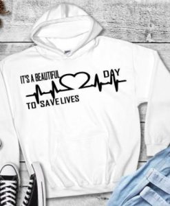 Greys anatomy its a beautiful day to save lives hoodie