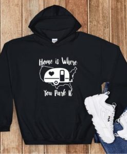 Home Is Where You Park It Hoodie