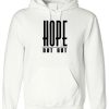 Hope Not Out Hoodie