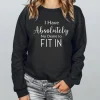 I Have Absolutely No Desire to Fit In Sweatshirt