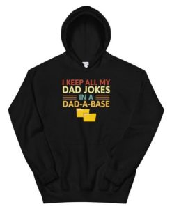 I Keep All My Dad Jokes In A Dad A Base Father Dad Joke gift Unisex Hoodie
