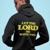 Let the LORD be with you Hoodie